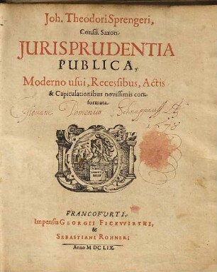 Joh. Theodori Sprengeri, Consil. Saxon. Jurisprudentia Publica : Moderno usui, Recessibus, Actis & Capitulationibus novissimis conformata