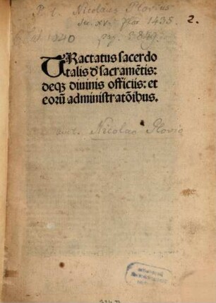 Tractatus Sacerdotalis d'sacrame[n]tis: deq[ue] diuinis officiis: et eoru[m] administrationibus