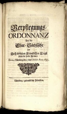 Verpflegungs-Ordonnanz Vor die Chur-Sächsische Im Hoch-löblichen Fränckischen Creyß stehende halbe Armee/ De dato Nürnberg/ den 20./10.ten Octobris Anno 1691