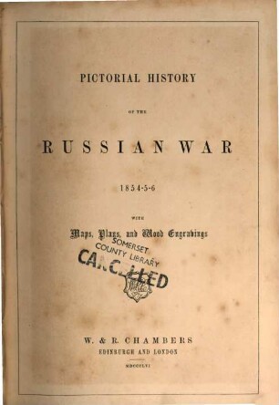 Pictorial history of the Russian War 1854 - 5 - 6 : With maps, plans, and wood engravings (Von G[eorge] D[odd].)