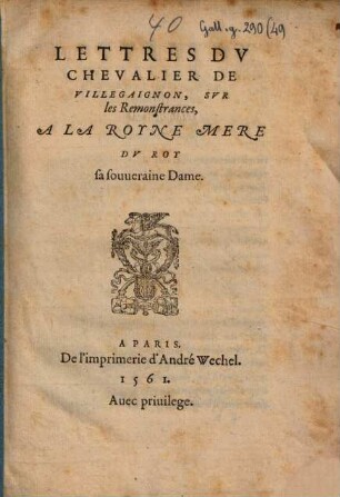 Lettres du chevallier de Villegaignon sur les remonstrances à la Royne mere du Roy