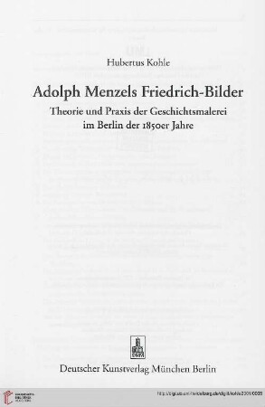 Adolph Menzels Friedrich-Bilder : Theorie und Praxis der Geschichtsmalerei im Berlin der 1850er Jahre
