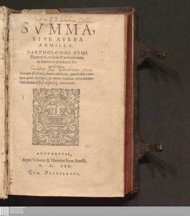 Svmma, Sive Avrea Armilla Bartholomæi Fvmi Placentini, ordinis Prædicatorum, ac hæreticæ prauitatis Inquisitoris : Breuiter strictimq[ue] omnia continens, quæ in iure canonico apud Theologos, & omnes Summas circa animarum curam diffuse disperseq[ue] tractantur