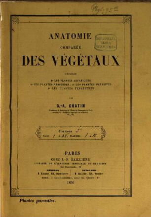 Anatomie comparée des Végétaux : comprenant 1. les plantes aquatiques, 2. les plantes aériennes, 3. les plantes parasites, 4. les plantes terrestres, [2,1]. [Text]