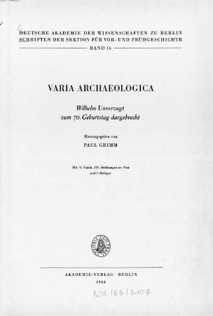 Varia archaeologica : Wilhelm Unverzagt zum 70. Geburtstag dargebracht