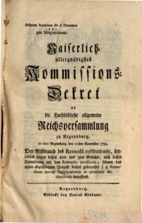 Kayserlich allergnädigstes Kommissions-Dekret an die Reichsversammlung ... den Mißbrauch des remedii restitutionis ... betr.