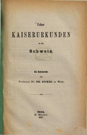 Über Kaiserurkunden in der Schweiz : ein Reisebericht