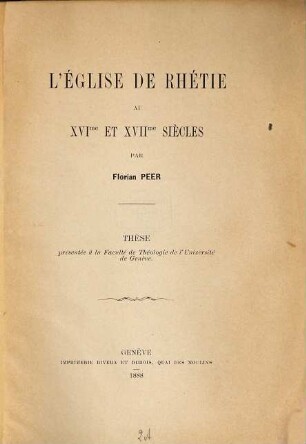 L' église de Rhétie au XVIme et XVIIme siècles par Florian Peer : Thèse présentée à la Faculté de Théologie de l'Université de Genève