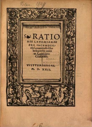 Rationis Latomianæ Pro Incendiarijs Louaniensis scholæ Sophistis redditæ Lutheriana Confutatio