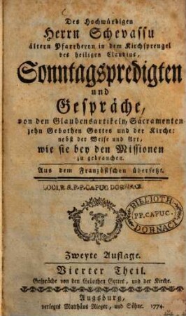 Des Hochwürdigen Herrn Schevassu ältern Pfarrherrn in dem Kirchsprengel des heiligen Claudius, Sonntagspredigten und Gespräche, von den Glaubensartikeln, Sacramenten, zehen Gebothen Gottes und der Kirche : nebst der Weise und Art, wie sie bey den Missionen zu gebrauchen, 4. Gespräche von den Gebothen Gottes, und der Kirche