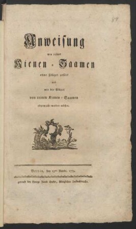 Anweisung, wie reiner Kienen-Saamen ohne Flügel gesäet und wie die Flügel von reinen Kienen-Saamen abgemacht werden müssen : Berlin, den 15ten Novbr. 1779.