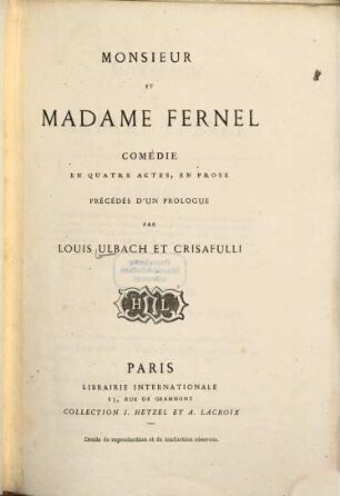 Monsieur et Madame Fernel : Comédie en 4 actes, en prose, précédés d'un prol. par Louis Ulbach et [Henri] Crisafulli