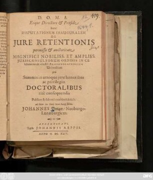 Eoque Directore & Praeside hanc Disputationem Inauguralem De Iure Retentionis ... In Celeberrima & illustri Argentoratensium Universitate ... Publico & solenni examini subiicit. ad diem 20. Iunii ... Johannes Breiger/ Neoburgo-Lunaeburgicus