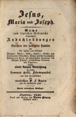 Neue zum täglichen Gebrauche eingerichtete Andachtsübungen : für Verehrer der heiligsten Familie