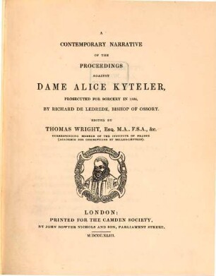 A contemporary narrative of the proceedings against Dame Alice Kyteler, prosecuted for sorcery in 1324
