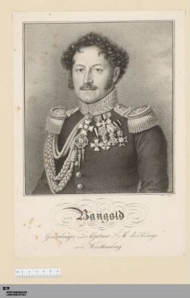 [Bildnis von Josef Konrad von Bangold] : Generalmajor und Adjutant S. M. des Königs von Württemberg