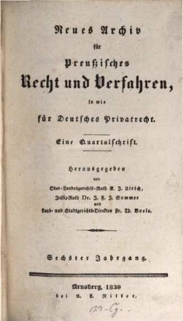 Neues Archiv für preussisches Recht und Verfahren, sowie für deutsches Privatrecht : eine Quartalsschrift. 6, 6. 1839