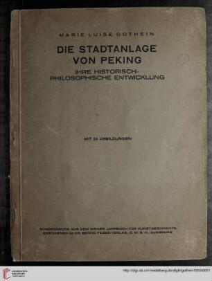 Die Stadtanlage von Peking : ihre historisch-philosophische Entwicklung