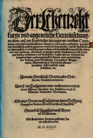 Der Lehenrecht kurtze und aygentliche Verteutschung : nit allain auß den Kaiserlichen satzungen vnd derselben Texten, sonder auch vilen Hochberümpten Doctorn, die darüber geschriben, gezogen ...