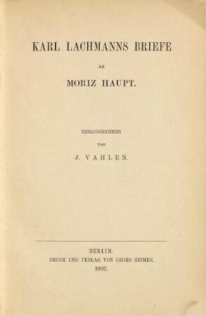 Karl Lachmanns Briefe an Moriz Haupt