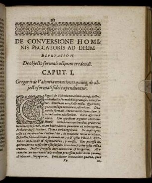 Caput I. Gregorii de Valentia notationes quinq de objecto formali fidei exenduntur.