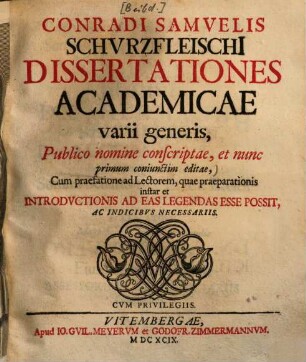 Conr. Sam. Schurzfleischii Dissertationes academicae varii generis : publico nomine conscriptae ...