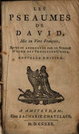 Les Pseaumes De David : Mis en Vers François ; Revus Et Approuvez Par Le Synode Walon Des Provinces-Unies