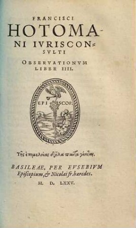Francisci Hotomani Ivrisconsvlti Obseruationum liber ..., 4. (1575). - 67 S.
