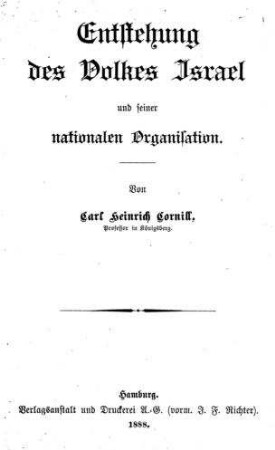 Entstehung des Volkes Israel und seiner nationalen Organisation / von Carl Heinrich Cornill
