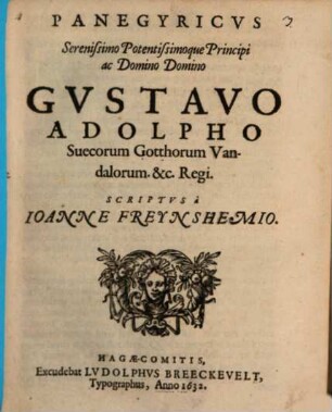 Panegyricus Serenissimo Potentissimoque Principi ac Domino Domino Gustavo Adolpho Suecorum Gotthorum Vandalorum etc. Regi