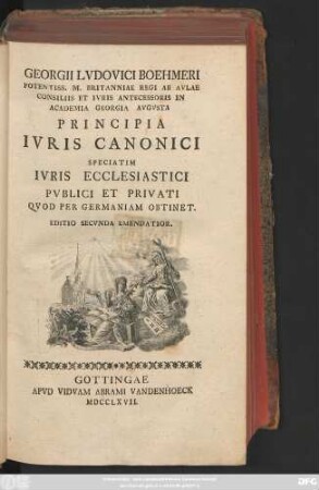 Georgii Lvdovici Boehmeri Potentiss. M. Britanniae Regi Ab Avlae Consiliis Et Ivris Antecessoris In Academiae Georgia Avgvsta Principia Ivris Canonici : Speciatim Ivris Ecclesiastici Pvblici Et Privati, Qvod Per Germaniam Obtinet
