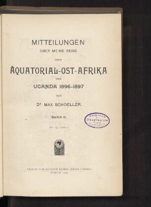 Bd. 2: Mitteilungen über meine Reise nach Äquatorial-Ost-Afrika und Uganda 1896-1897