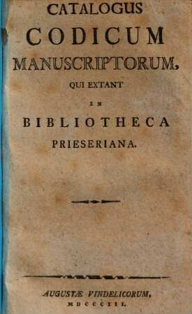 Catalogus codicum manuscriptorum, qui extant in bibliotheca Prieseriana
