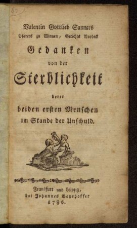 Valentin Gottlieb Sanners Pfarers zu Winnen, Gerichts Nordeck Gedanken von der Sterblichkeit derer beiden ersten Menschen im Stande der Unschuld