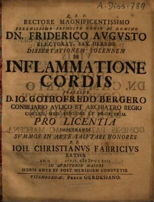 Dissertationem Solennem De Inflammatione Cordis Praeside D. Io. Gothofredo Bergero ... P.P. Ioh. Christianvs Fabricivs Ratisb. ...