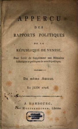 Apperçu Des Rapports Politiques De La République De Venise : Pour servir de Supplement aux Mémoires historiques et politiques de cette République