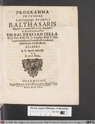 Programma In Funere Lectissimi Pueruli Balthasaris ... Dn. Balthasaris Cellarii ... Filioli d. V. Martii defuncti : P.P. In Acad. Iulia