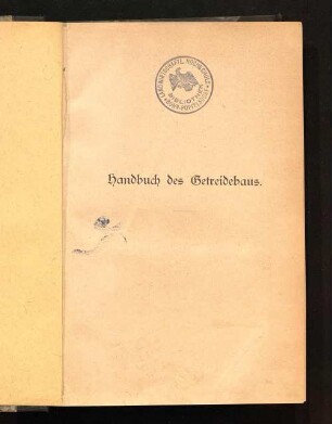 Handbuch des Getreidebaus : auf wissenschaftlicher und praktischer Grundlage