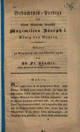 Gedächtnißpredigt auf Seine K. Majestät Maximilian Joseph I. König von Bayern : Gehalten zu Augsburg am 18. Oktober 1825.