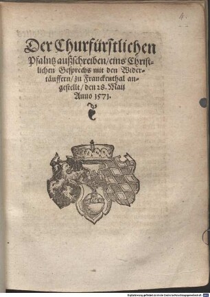 Der Churfürstlichen Pfaltz außschreiben, eins Christlichen Gesprechs mit den Widertäuffern : zu Franckenthal angestellt den 28. Maij Anno 1571