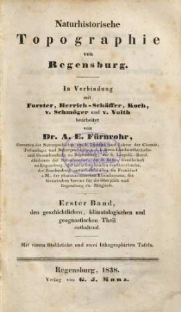 Naturhistorische Topographie von Regensburg. 1, Den geschichtlichen, klimatologischen und geognostischen Theil enthaltend