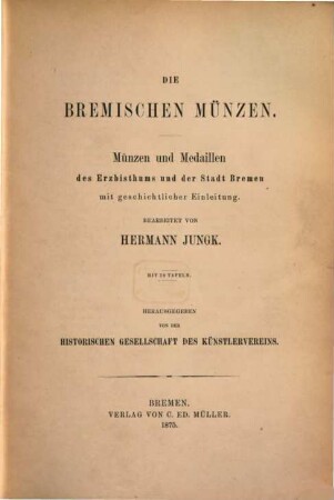 Die Bremischen Münzen : Münzen und Medaillen des Erzbisthums und der Stadt Bremen, mit geschichtlicher Einleitung