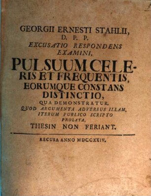 Georgii Ernesti Stahlii Excusatio respondens Examini pulsuum celeris & frequentis, eorumque constans distinctio