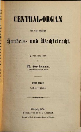 Central-Organ für das deutsche Handels- und Wechselrecht. 6. 1870