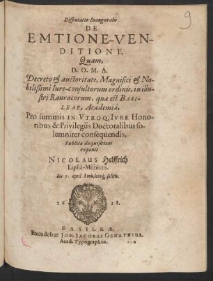 Disputatio Inauguralis De Emtione-Venditione, Quam, [...] Pro summis In Utroq[ue] Iure Honoribus & Privilegiis Doctoralibus solemniter consequendis, Publicae disquisitione exponit Nicolaus Helffrich Lipsia-Misnicus.