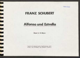 Alfonso und Estrella : Oper in 3 Akten : Textlich-dramatische Neufassung nach Franz von Schober