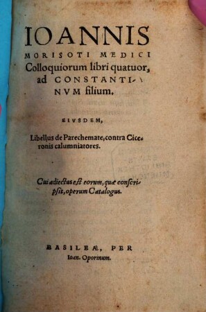 Ioannis Morisoti Medici Colloquiorum libri quatuor : ad Constantinvm filium