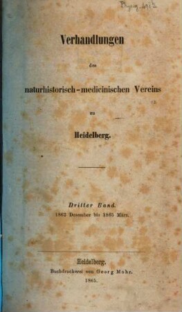 Verhandlungen des Naturhistorisch-Medizinischen Vereins zu Heidelberg. 3. 1862/65 (1865), Dez. - März