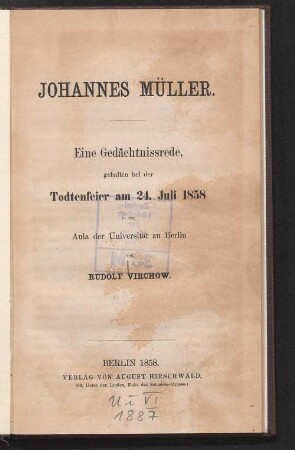 Johannes Müller : eine Gedächtnissrede, gehalten bei der Todtenfeier am 24. Juli 1858 in der Aula der Universität zu Berlin