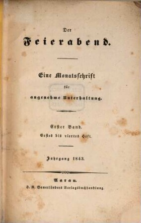 Der Feyerabend : eine Monatsschrift für angenehme Unterhaltung, 1843 = Jg. 1, Nr. 1